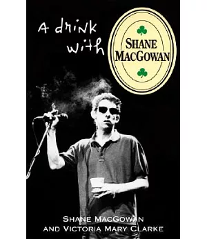 A Drink With Shane Macgowan