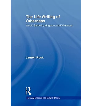 The Life and Writing of Otherness: Woolf, Baldwin, Kingston, and Winterson