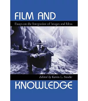 Film and Knowledge: Essays on the Integration of Images and Ideas