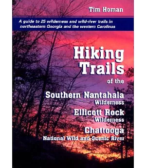Hiking Trails of the Southern Nantahala Wilderness, the Ellicott Rock Wilderness, and the Chattooga National Wild and Scenic Riv