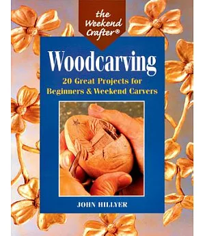 Woodcarving: 20 Great Projects for Beginners & Weekend Carvers