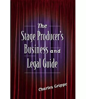 The Stage Producer’s Business and Legal Guide