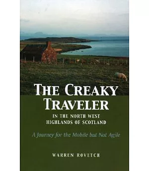 The Creaky Traveler in the North West Highlands of Scotland: A Journey for the Mobile but Not Agile