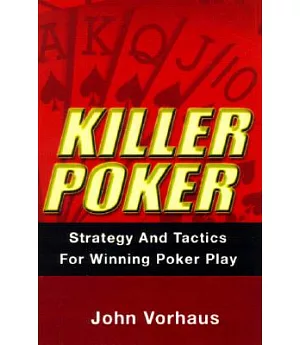 Killer Poker: Strategy and Tactics for Winning Poker Play