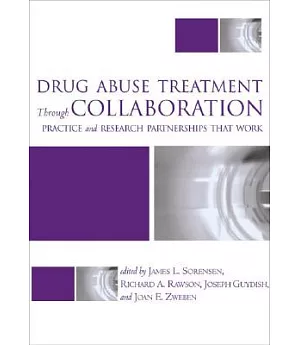 Drug Abuse Treatment Through Collaboration: Practice and Research Partnerships That Work