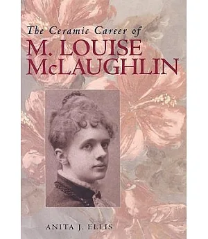 The Ceramic Career of M. Louise McLaughlin