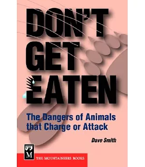 Don’t Get Eaten: The Dangers of Animals That Charge or Attack