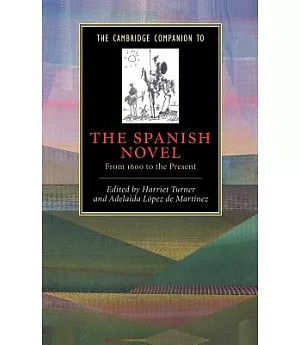 The Cambridge Companion to the Spanish Novel: From 1600 to the Present