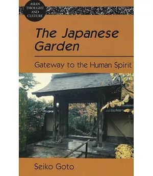 The Japanese Garden: Gateway to the Human Spirit