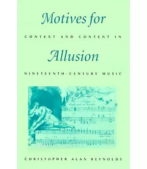 Motives for Allusion: Context and Content in Nineteenth-Century Music