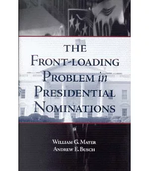 The Front-Loading Problem in Presidential Nominations