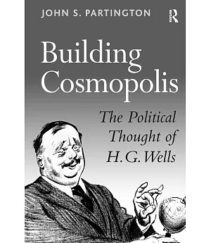 Building Cosmopolis: The Political Thought of H.G. Wells