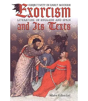 Exorcism and Its Texts: Subjectivity in Early Modern Literature of England and Spain