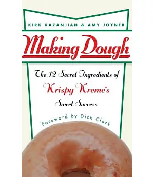 Making Dough: The 12 Secret Ingredients of Krispy Kreme’s Sweet Success