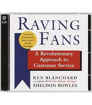 Raving Fans: A Revolutionary Approach to Customer Service