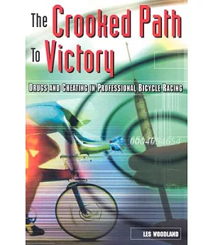 The Crooked Path to Victory: Drugs and Cheating in Professional Bicycle Racing