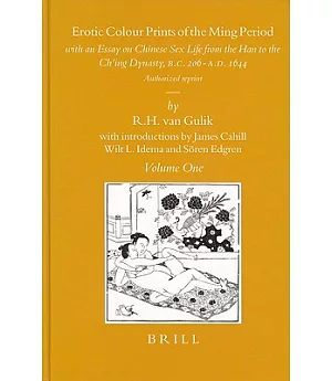 Erotic Colour Prints of Ming Period: With an Essay on Chinese Sex Life from the Han to the Ching Dynasty, B.C. 206-A.D. 1644