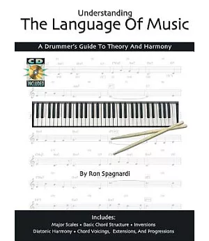 Understanding the Language of Music: A Drummer’s Guide to Theory and Harmony