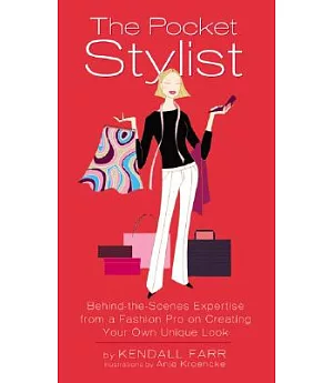 The Pocket Stylist: Behind-the-Scenes Expertise from a Fashion Pro on Creating Your Own Unique Look