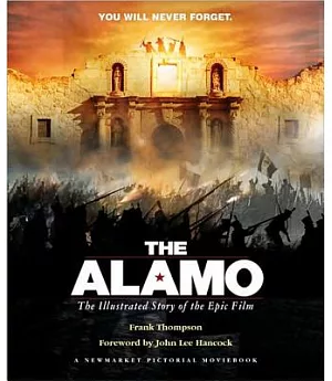 The Alamo: The Illustrated Story of the Epic Film