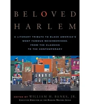 Beloved Harlem: A Literary Tribute to Black America’s Most Famous Neighborhood, from the Classics to the Contemporary