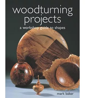 Woodturning Projects: A Workshop Guide to Shapes