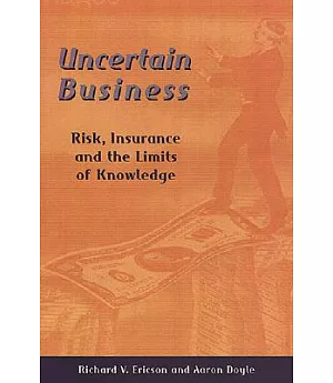 Uncertain Business: Risk, Insurance, and the Limits of Knowledge