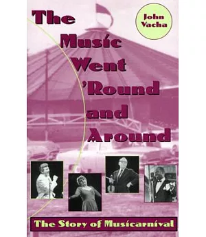 The Music Went ’Round and Around: The Story of Musicarnival