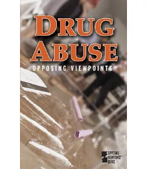 Drug Abuse: Opposing Viewpoints