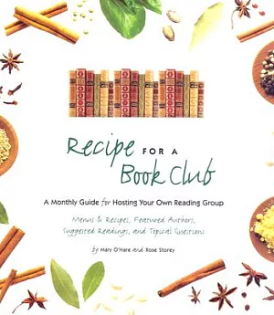 Recipe for a Book Club: A Monthly Guide for Hosting Your Own Reading Group : Menus & Recipes, Featured Authors, Suggested Readin