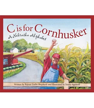 C Is for Cornhusker: A Nebraska Alphabet