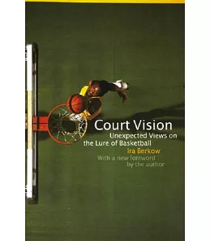 Court Vision: Unexpected Views on the Lure of Basketball