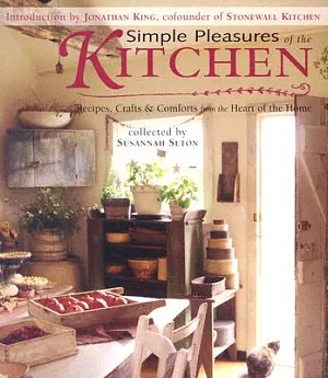 Simple Pleasures of the Kitchen: Recipes, Crafts and Comforts from the Heart