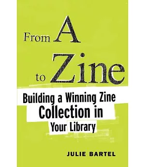 From A To Zine: Building A Winning Zine Collection In Your Library