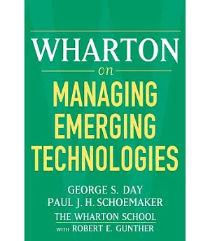 Wharton On Managing Emerging Technologies