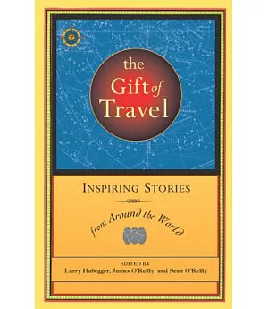The Gift Of Travel: Inspiring Stories From Around The World