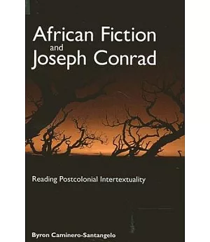 African Fiction And Joseph Conrad: Reading Postcolonial Intertextuality