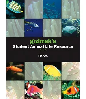 Grzimek’s Student Animal Life Resource: Fishes