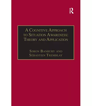 A Cognitive Approach To Situation Awareness: Theory And Application