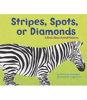 Stripes, Spots, Or Diamonds: A Book About Animal Patterns