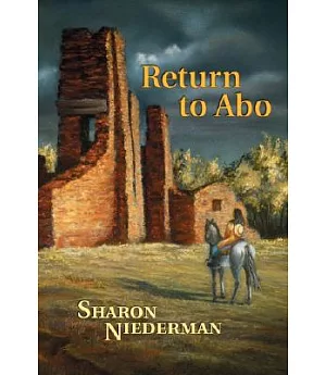 Return To Abo: A Novel Of The Southwest