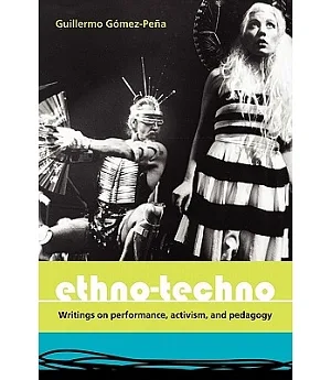 Ethno-techno: Writings On Performance, Activism And Pedagogy