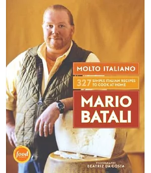 Molto Italiano: 327 Simple Italian Recipes For Cooking At Home