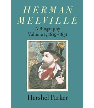 Herman Melville: A Biography, 1819-1851