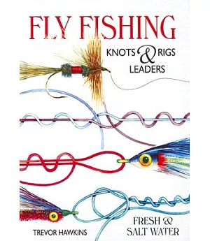 Fly Fishing: Knots & Rigs Leaders