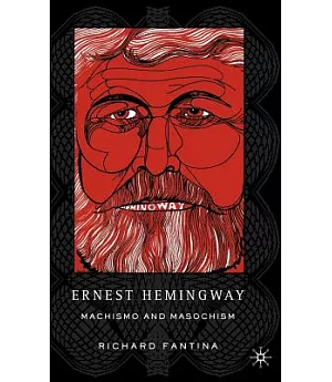 Ernest Hemingway: Machismo And Masochism