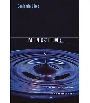 Mind Time: The Temporal Factor In Consciousness
