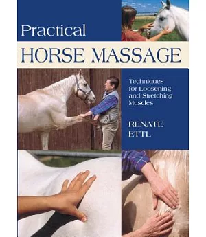 Practical Horse Massage: Techniques For Loosening And Stretching Muscles