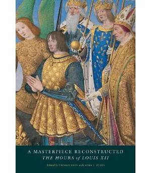 A Masterpiece Reconstructed: The Hours of Louis XII