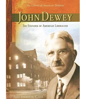 John Dewey: The Founder of American Liberalism